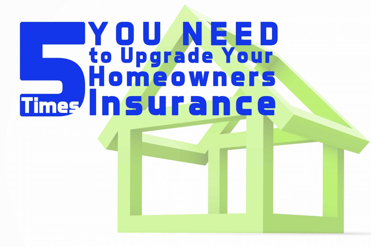 5 Times You Need To Upgrade Your Homeowners Insurance – Rogers ...