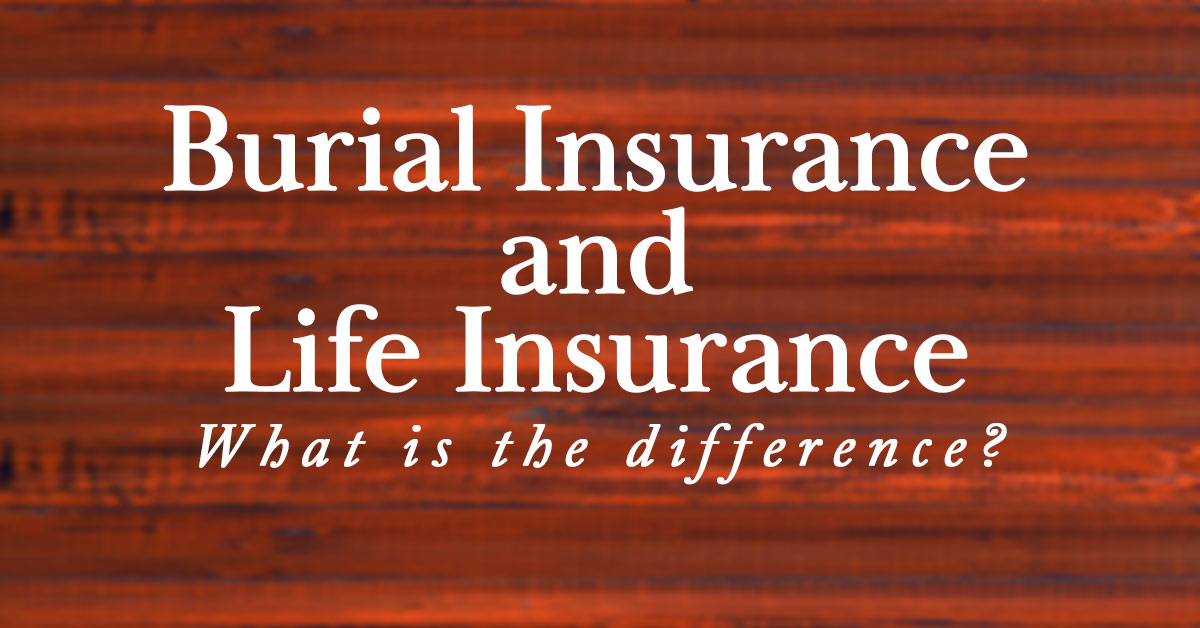 The Difference Between Burial Insurance and Life Insurance – Rogers